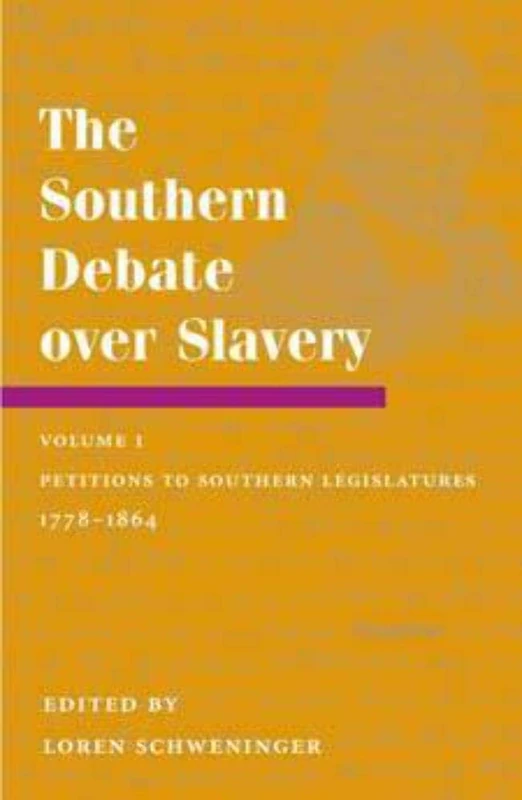 The Southern Debate over Slavery: Volume 1: Petitions to Southern Legislatures, 1778-1864