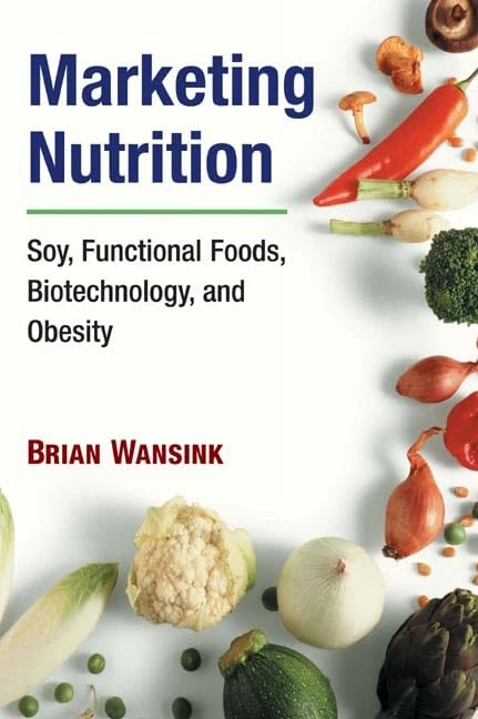 Marketing Nutrition: Soy, Functional Foods, Biotechnology, and Obesity (The Food Series) - Image 1