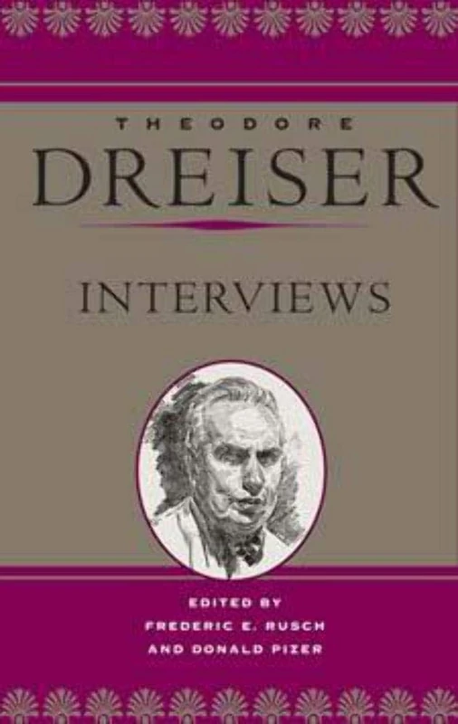 Theodore Dreiser: Interviews (The Dreiser Edition)