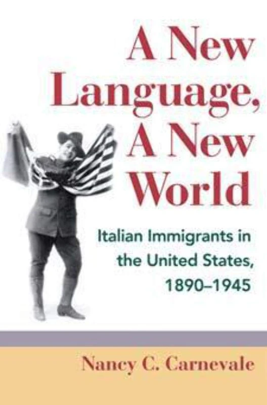 A New Language, A New World: Italian Immigrants in the United States, 1890-1945 (Statue of Liberty Ellis Island)