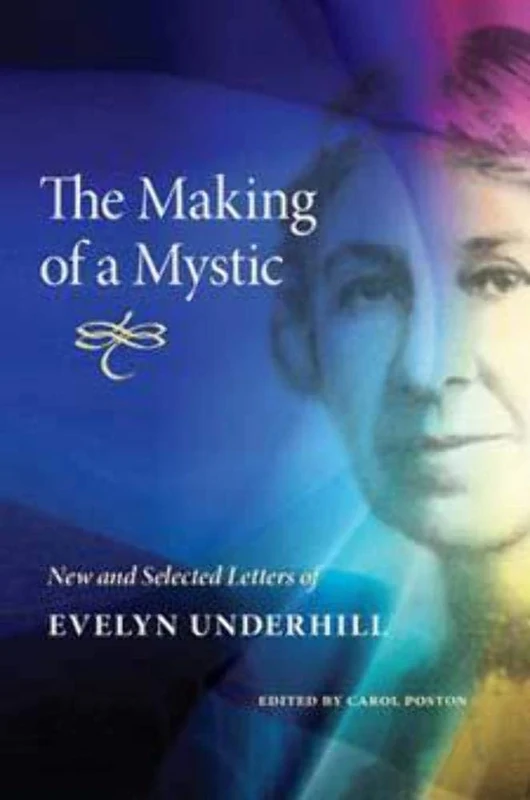 The Making of a Mystic: New and Selected Letters of Evelyn Underhill
