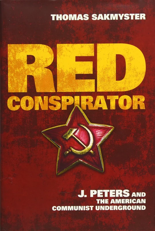 Red Conspirator: J. Peters and the American Communist Underground