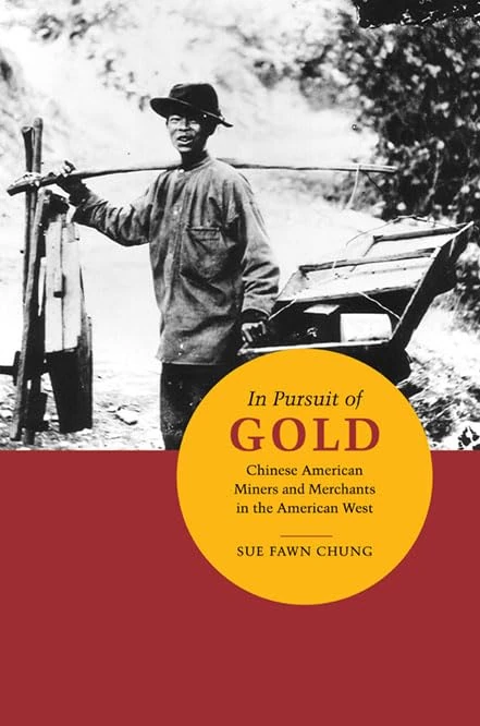 In Pursuit of Gold: Chinese American Miners and Merchants in the American West (Asian American Experience)
