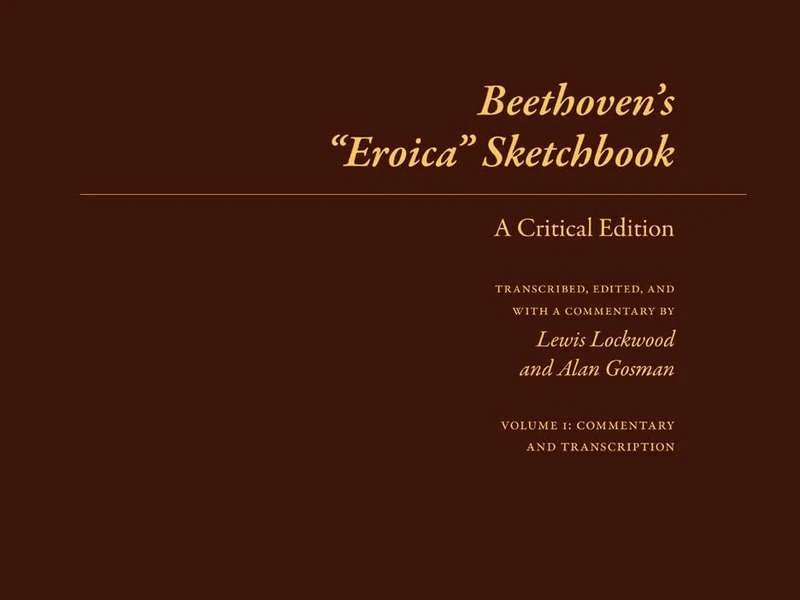Beethoven's "Eroica" Sketchbook: A Critical Edition (Beethoven Sketchbook Series)