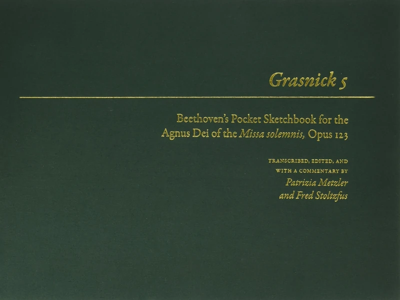 Grasnick 5: Beethoven's Pocket Sketchbook for the Agnus Dei of the Missa solemnis, Opus 123 (Beethoven Sketchbook Series)
