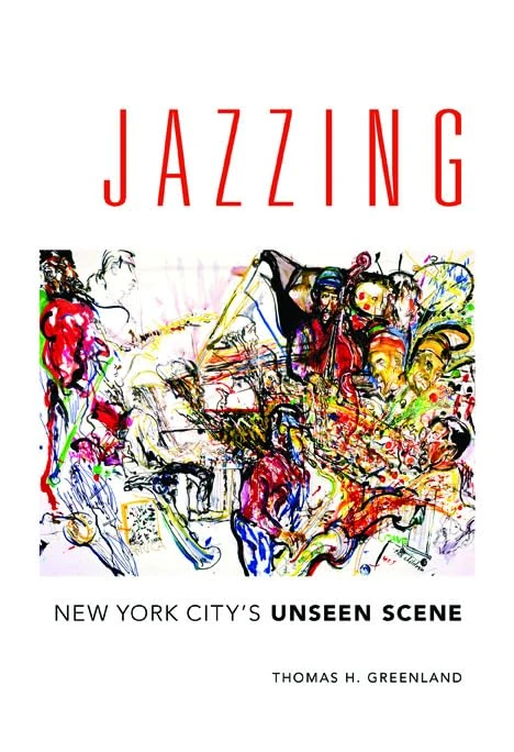 Jazzing: New York City's Unseen Scene (Music in American Life)