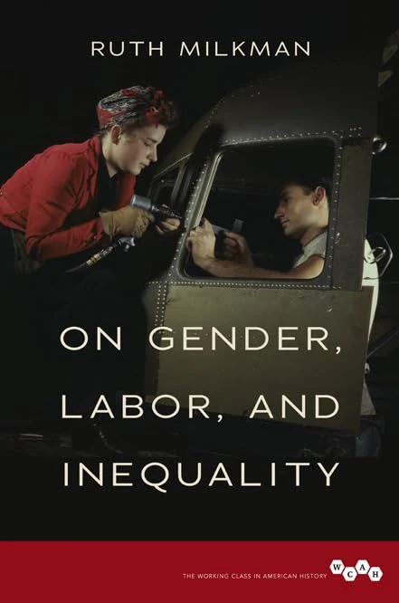 On Gender, Labor, and Inequality (Working Class in American History)