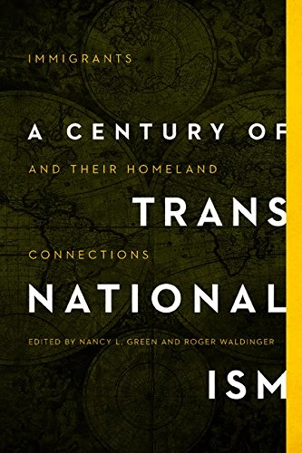 A Century of Transnationalism: Immigrants and Their Homeland Connections (Studies of World Migrations)