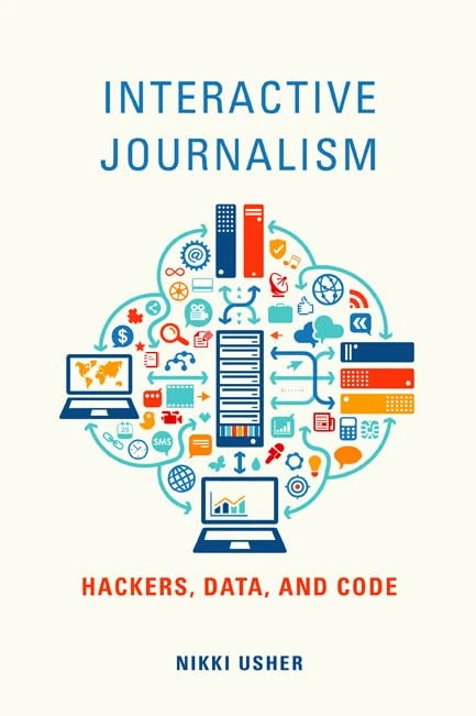 Interactive Journalism: Hackers, Data, and Code