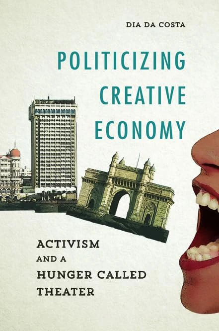 Politicizing Creative Economy: Activism and a Hunger Called Theater (Dissident Feminisms)