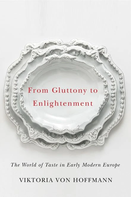From Gluttony to Enlightenment: The World of Taste in Early Modern Europe (Studies in Sensory History) - Image 1
