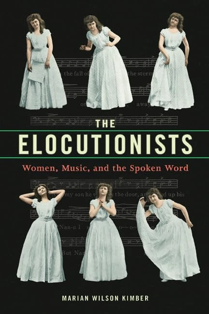 The Elocutionists: Women, Music, and the Spoken Word (Music in American Life)