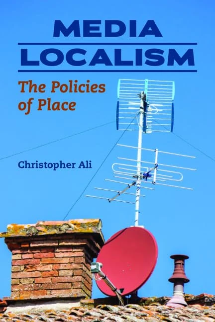 Media Localism: The Policies of Place (The History of Media and Communication)