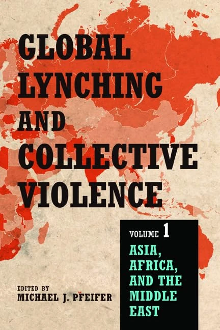 Global Lynching and Collective Violence: Volume 1: Asia, Africa, and the Middle East - Image 1