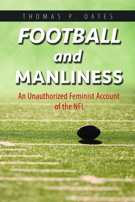 Football and Manliness: An Unauthorized Feminist Account of the NFL (Feminist Media Studies) - Image 1