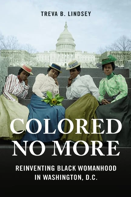 Colored No More: Reinventing Black Womanhood in Washington, D.C. (Women, Gender, and Sexuality in American History) - Image 1