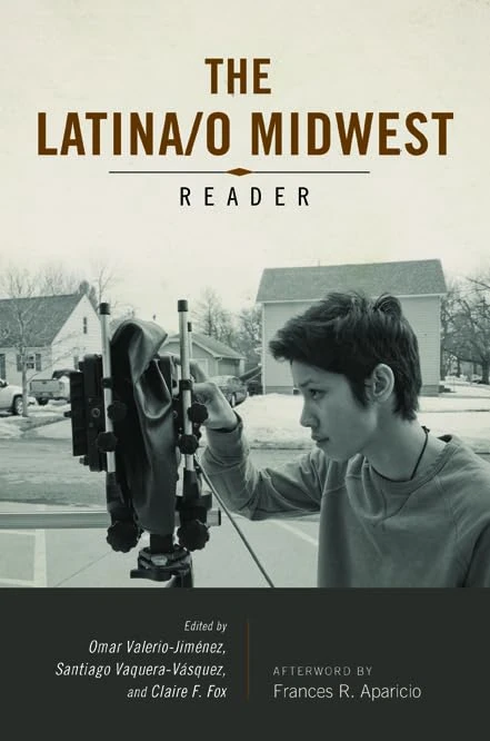 Latina/o Midwest Reader (Latinos in Chicago and Midwest)