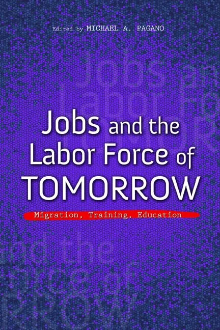 Jobs and the Labor Force of Tomorrow: Migration, Training, Education (The Urban Agenda)