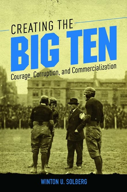 Creating the Big Ten: Courage, Corruption, and Commercialization - Image 1