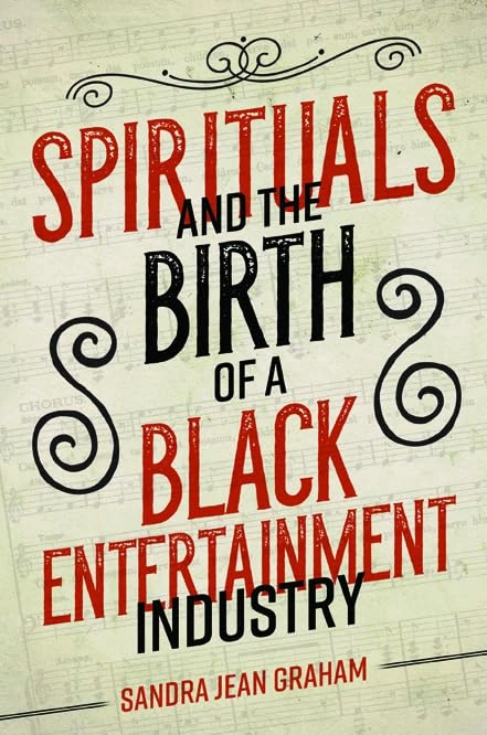 Spirituals and the Birth of a Black Entertainment Industry (Music in American Life)