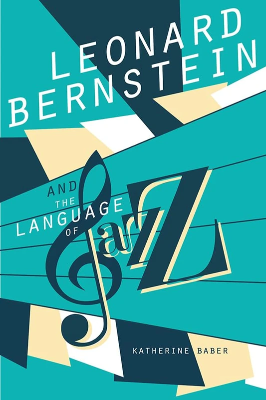 Leonard Bernstein and the Language of Jazz (Music in American Life)