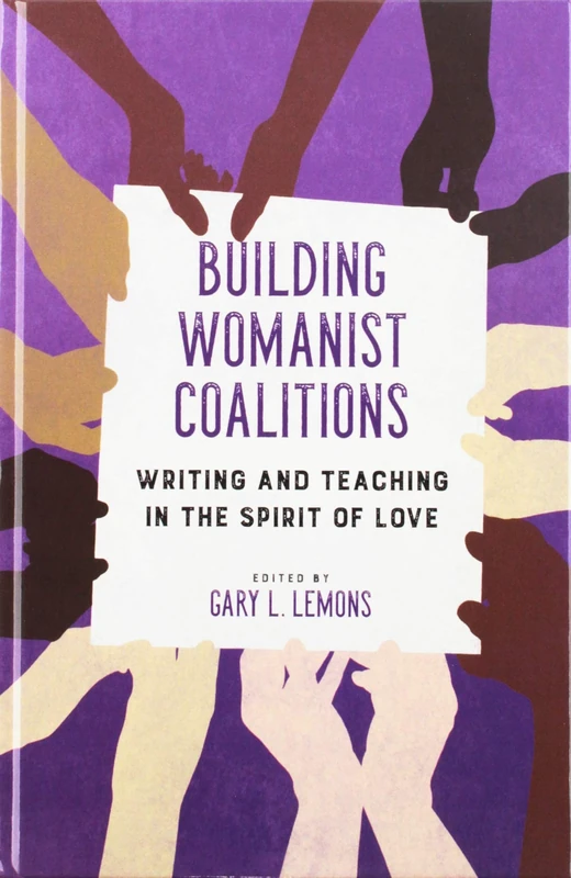 Building Womanist Coalitions: Writing and Teaching in the Spirit of Love (Transformations: Womanist studies)
