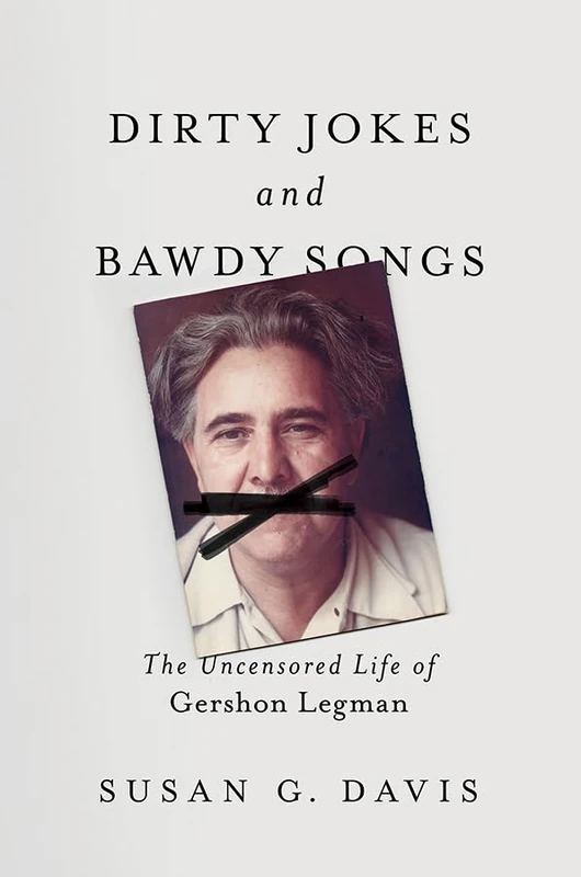 Dirty Jokes and Bawdy Songs: The Uncensored Life of Gershon Legman (Folklore Studies in Multicultural World) - Image 1