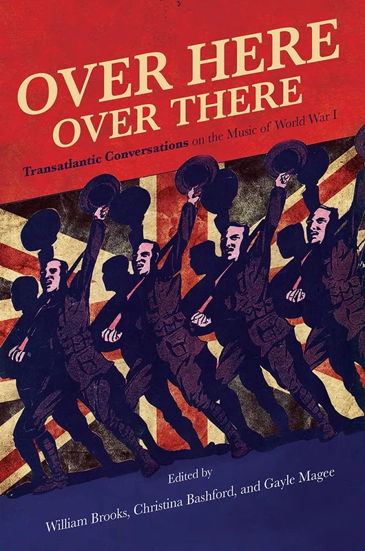 Over Here, Over There: Transatlantic Conversations on the Music of World War I - Image 1