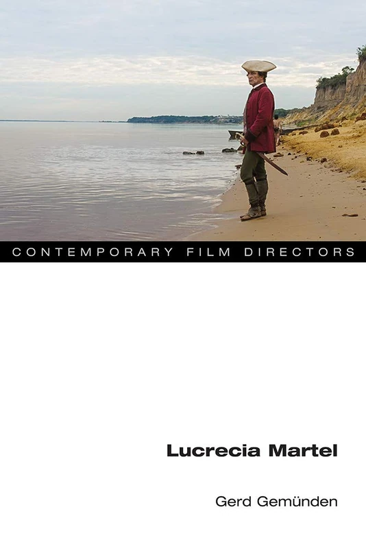 Lucrecia Martel (Contemporary Film Directors)
