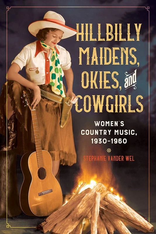 Hillbilly Maidens, Okies, and Cowgirls - University of Illinois Press