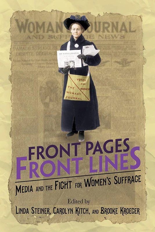 Front Pages, Front Lines: Media and the Fight for Women's Suffrage (The History of Media and Communication) - Image 1