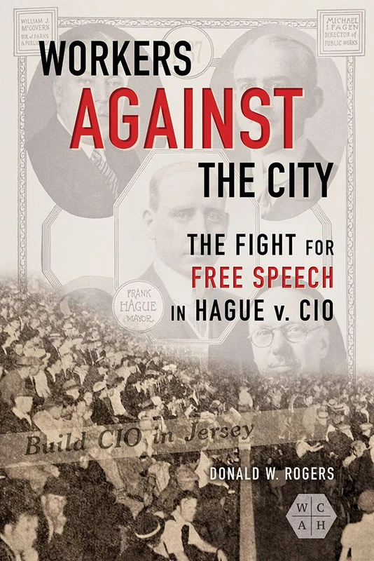Workers against the City: The Fight for Free Speech in Hague v. CIO (Working Class in American History) - Image 1