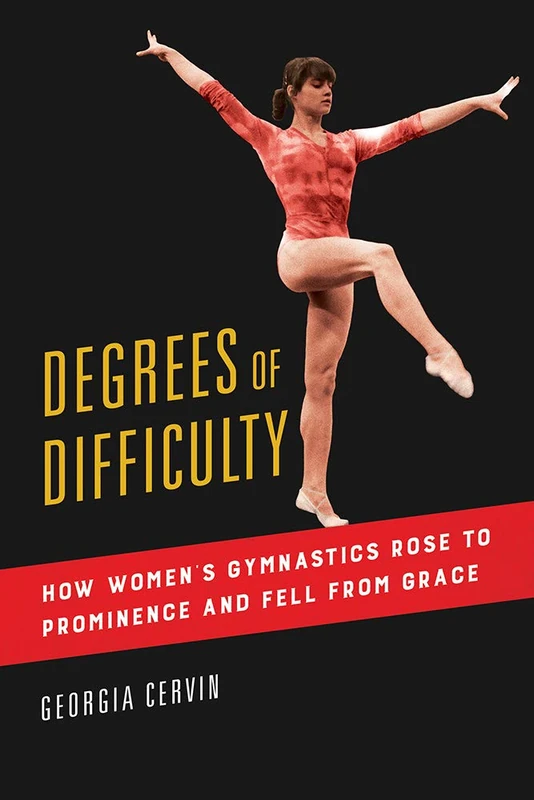 Degrees of Difficulty: How Women's Gymnastics Rose to Prominence and Fell from Grace (Sport and Society) - Image 1