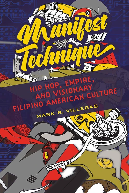 Manifest Technique: Hip Hop, Empire, and Visionary Filipino American Culture (Asian American Experience) - Image 1