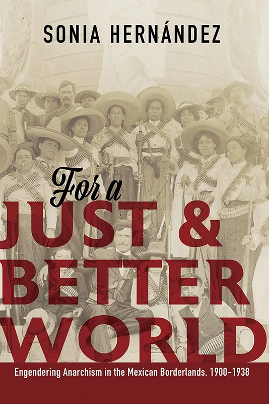 For a Just and Better World: Engendering Anarchism in the Mexican Borderlands, 1900-1938 - Image 1