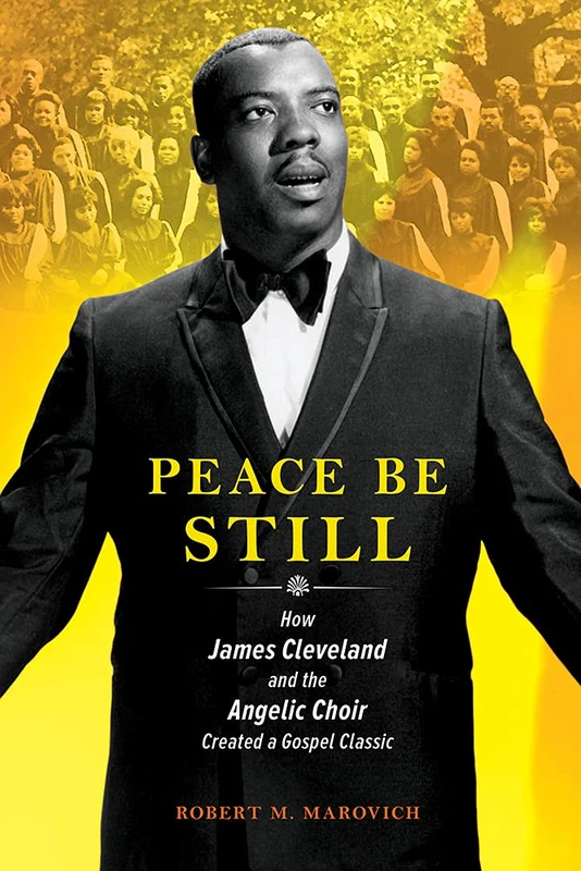 Peace Be Still: How James Cleveland and the Angelic Choir Created a Gospel Classic (Music in American Life) - Image 1