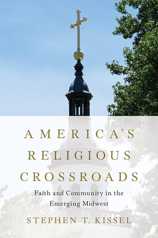 America's Religious Crossroads: Faith and Community in the Emerging Midwest
