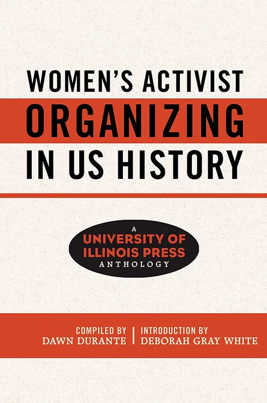 Women's Activist Organizing in US History: A University of Illinois Press Anthology (Women, Gender, and Sexuality in American History) - Image 1
