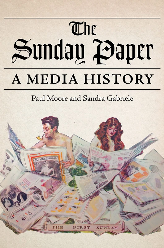 The Sunday Paper: A Media History (The History of Media and Communication) - Image 1