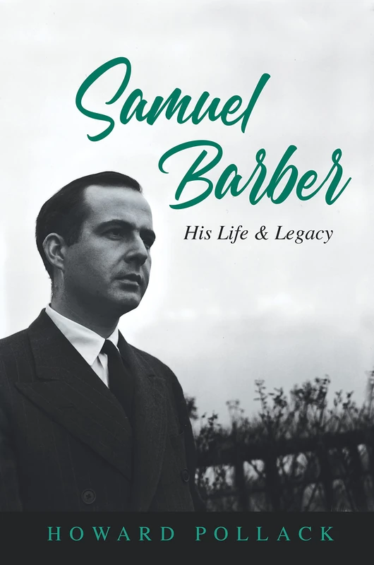 Samuel Barber: His Life and Legacy (Music in American Life)