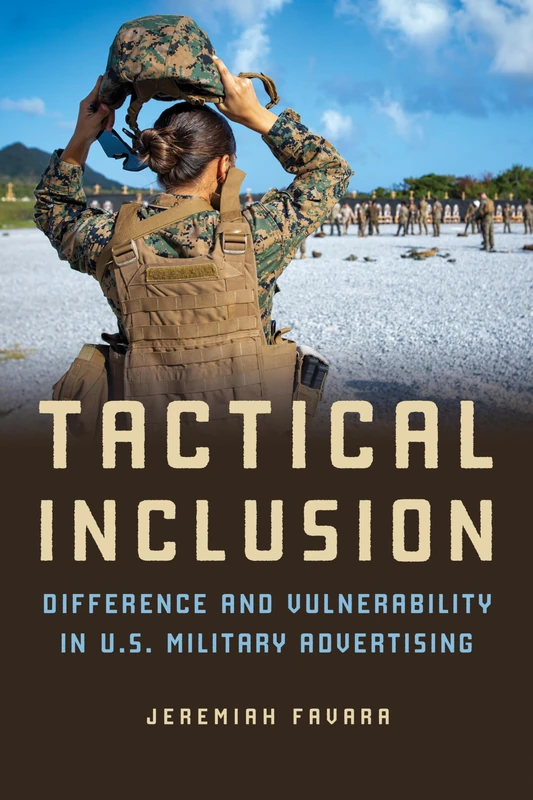 Tactical Inclusion: Difference and Vulnerability in U.S. Military Advertising (Feminist Media Studies) - Image 1