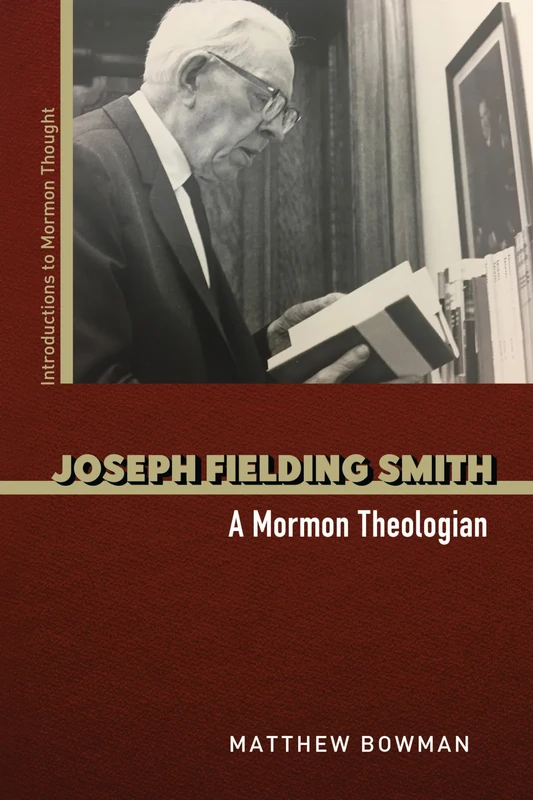 Joseph Fielding Smith: A Mormon Theologian (Introductions to Mormon Thought)