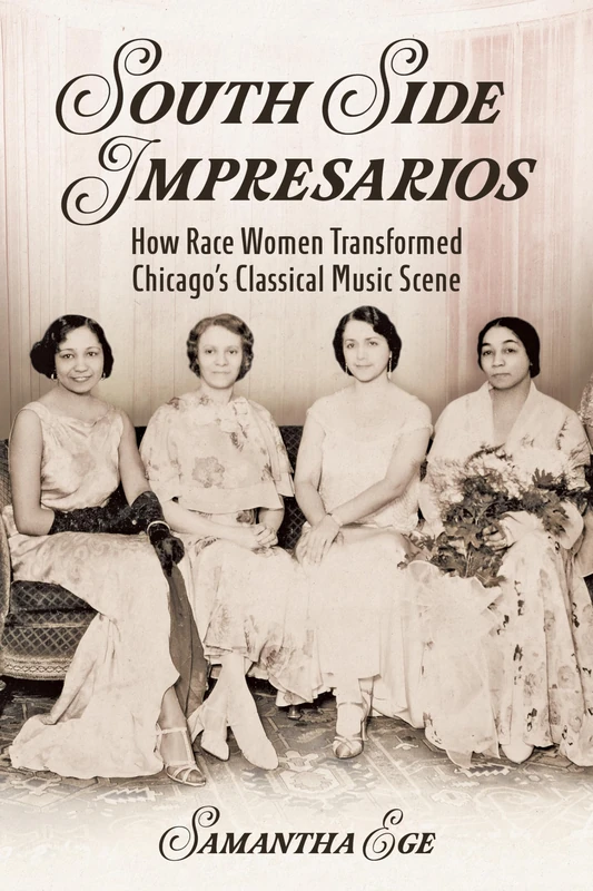 South Side Impresarios: How Race Women Transformed Chicago's Classical Music Scene (Music in American Life) - Image 1