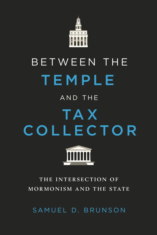 Between the Temple and the Tax Collector: The Intersection of Mormonism and the State