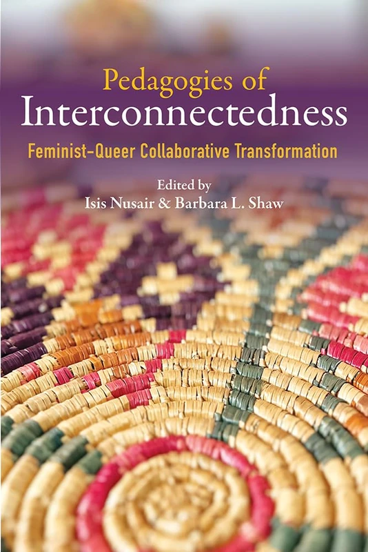 Pedagogies of Interconnectedness: Feminist-Queer Collaborative Transformation (Transformations: Womanist Studies)