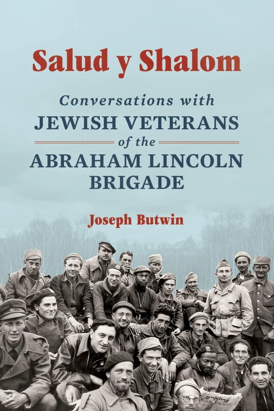 Salud y Shalom: Conversations with Jewish Veterans of the Abraham Lincoln Brigade - Image 1