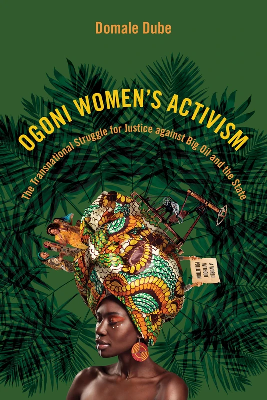 Ogoni Women's Activism: The Transnational Struggle for Justice Against Big Oil and the State (Nwsa / Uip First Book Prize) - Image 1