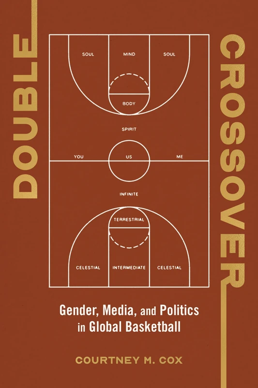 Double Crossover: Gender, Media, and Politics in Global Basketball (Studies in Sports Media)