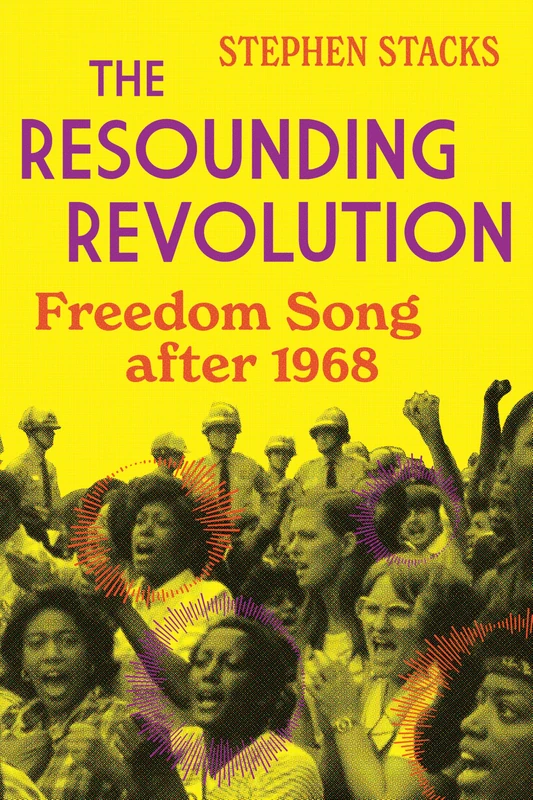 The Resounding Revolution: Freedom Song After 1968 (Music in American Life)