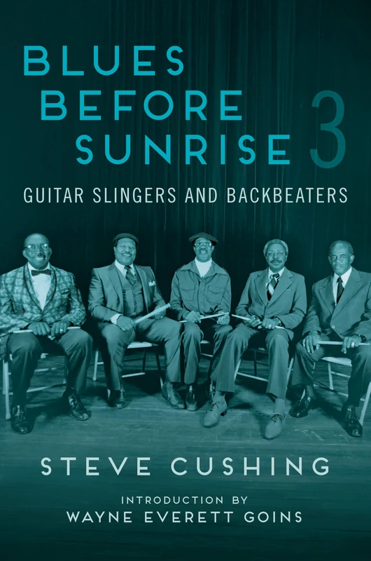 Blues Before Sunrise 3: Guitar Slingers and Backbeaters (Music in American Life)